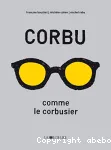 Corbu comme Le Corbusier