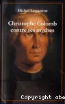 Christophe Colomb contre ses mythes