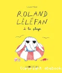 Roland Léléfan à la plage