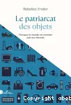 Le patriarcat des objets