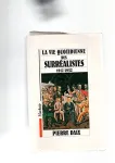 La vie quotidienne des surréalistes: 1917-1932