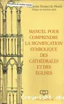 Manuel pour comprendre la signification symbolique des cathédrales et des églises