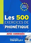 Les 500 exercices de phonétique A1 / A2