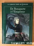 De Bonaparte à l'Empereur