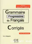 Grammaire progressive du français. Débutant complet. Corrigés