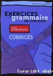 Exercices de grammaire en contexte. Niveau intermédiaire. Corrigés