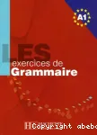 Les 500 exercices de grammaire A1