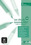 Les clés du nouveau DELF A2: Guide du professeur