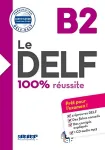 Le DELF 100% réussite: B2