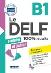 Le DELF 100% réussite: B1 scolaire et junior