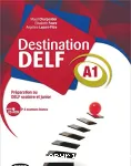 Destination DELF A1: Préparation au DELF scolaire et junior