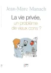 La vie privée, un problème de vieux cons ?