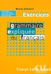 Grammaire expliquée du français. Niveau débutant