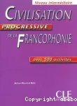 Civilisation progressive de la francophonie: niveau intermédiaire