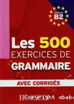 Les 500 exercices de grammaire B2